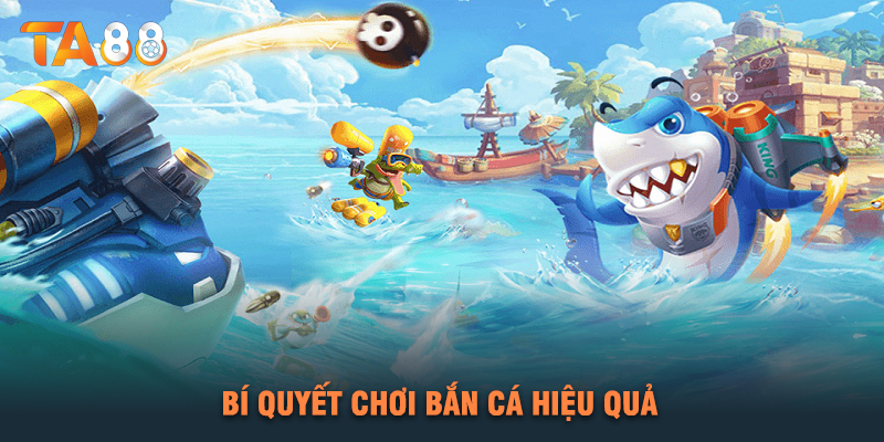 Bí Quyết Chơi Bắn Cá Hiệu Quả