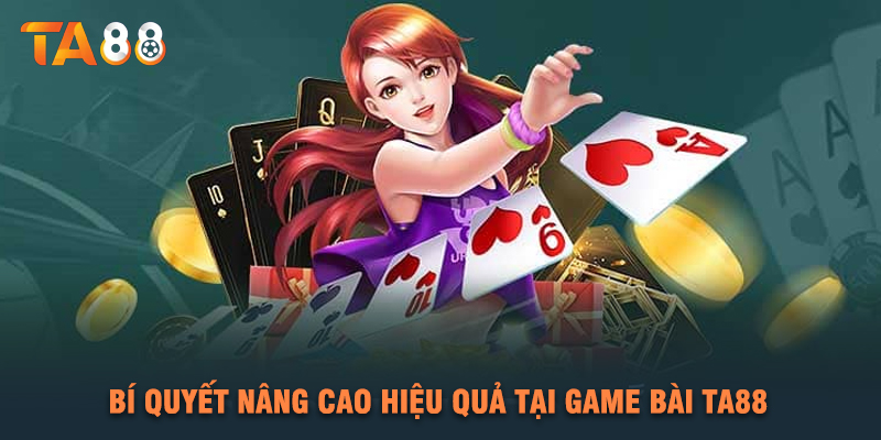 Bí Quyết Nâng Cao Hiệu Quả Tại Game Bài TA88