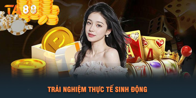 Trải Nghiệm Thực Tế Sinh Động