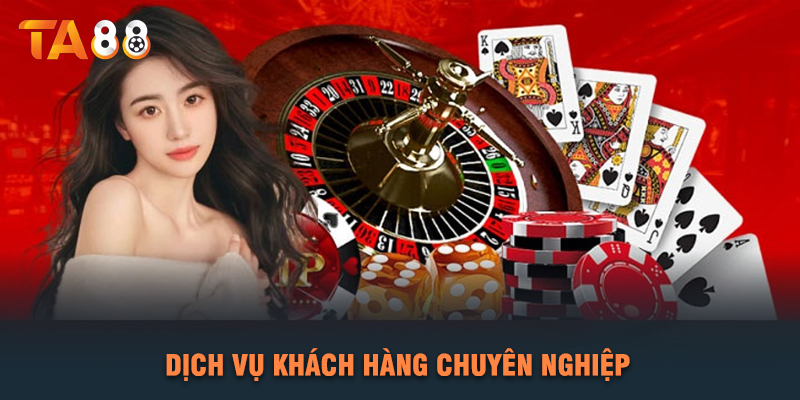 Dịch Vụ Khách Hàng Chuyên Nghiệp