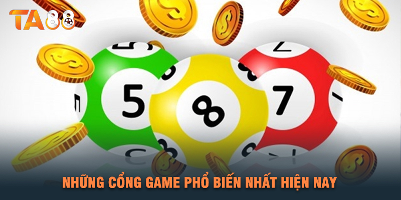 Những Cổng Game Phổ Biến Nhất Hiện Nay