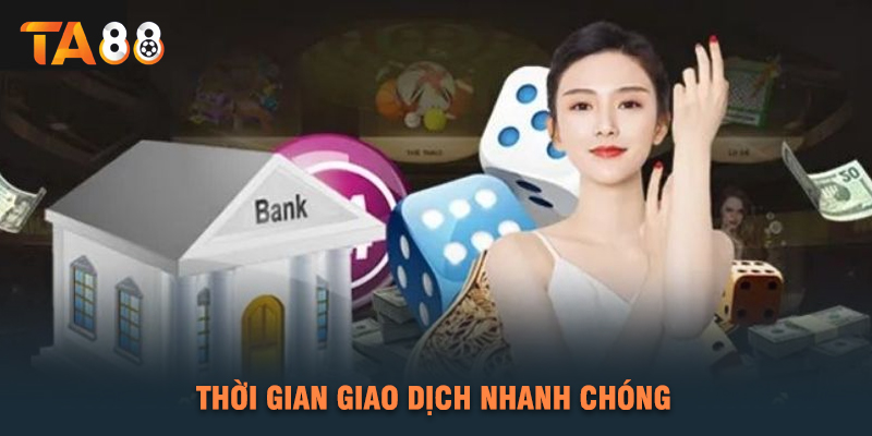 Thời Gian Giao Dịch Nhanh Chóng